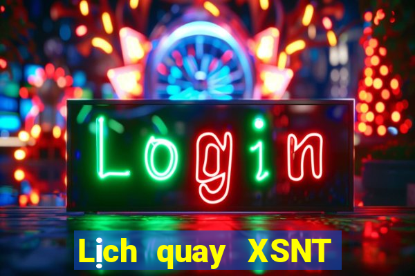 Lịch quay XSNT ngày 9