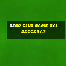 88Go Club Game Bài Baccarat