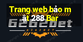 Trang web bảo mật 288 Bar