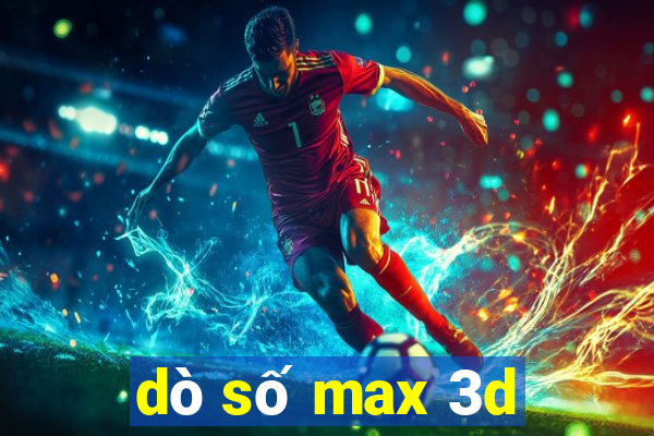 dò số max 3d