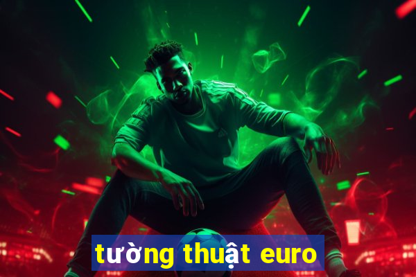 tường thuật euro