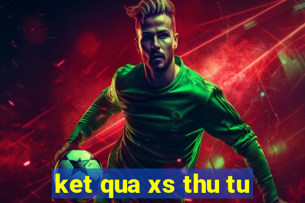 ket qua xs thu tu