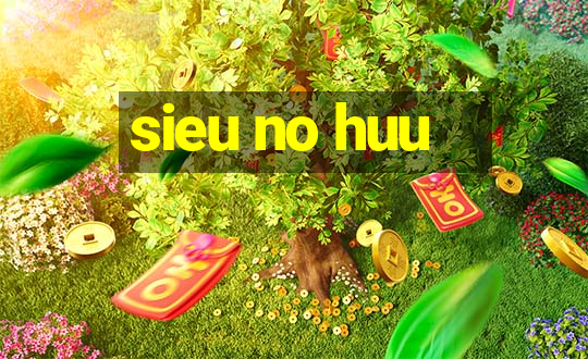 sieu no huu