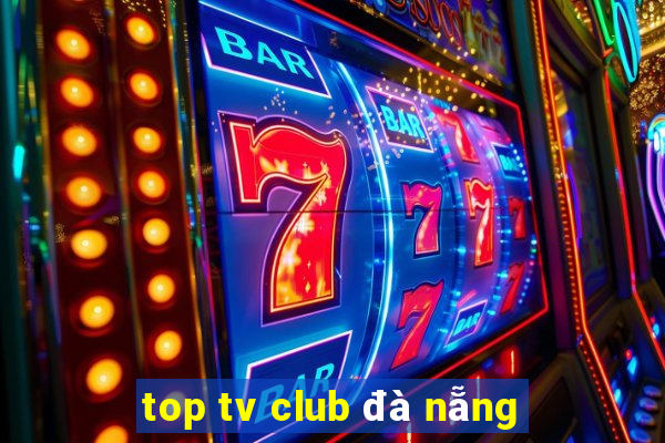 top tv club đà nẵng