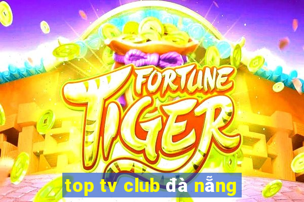 top tv club đà nẵng