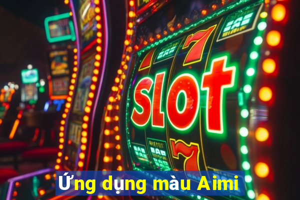 Ứng dụng màu Aimi