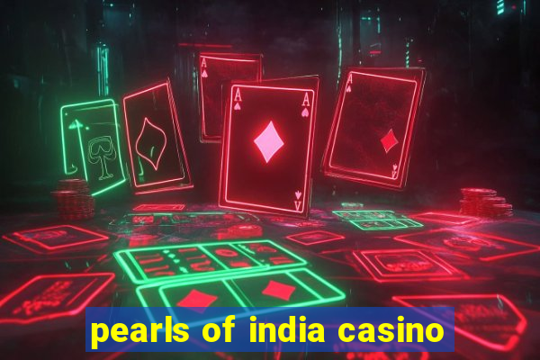 pearls of india casino