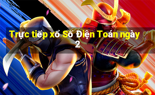 Trực tiếp xổ Số Điện Toán ngày 2