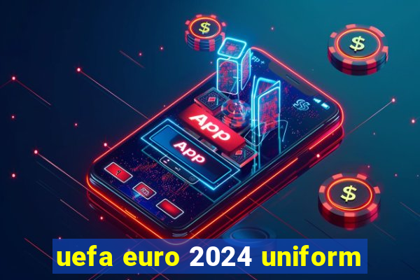 uefa euro 2024 uniform