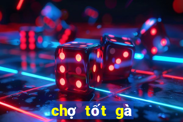 chợ tốt gà đá quận bình chánh