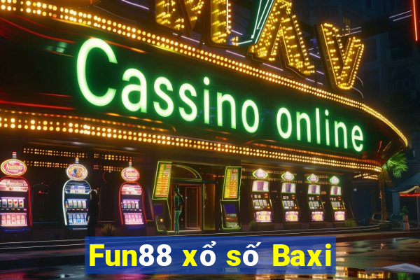 Fun88 xổ số Baxi