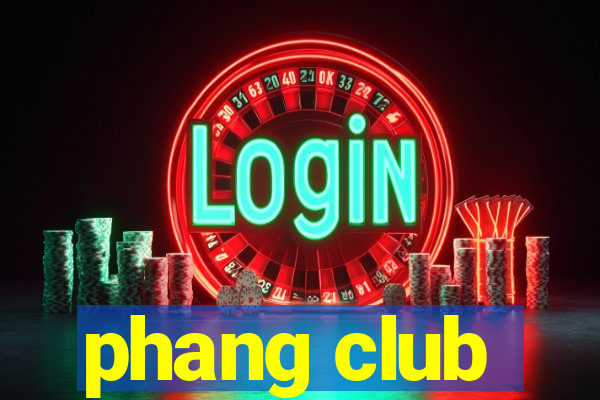 phang club