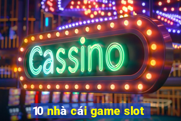 10 nhà cái game slot