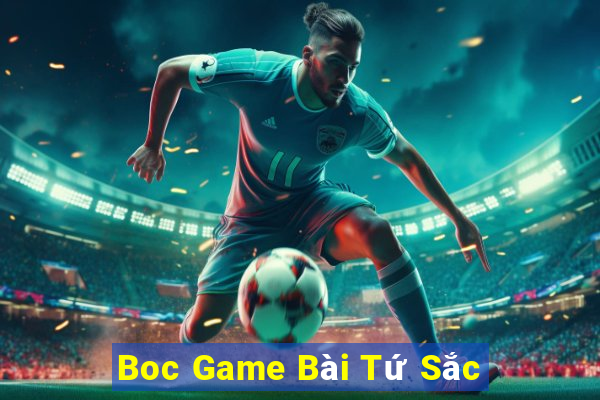 Boc Game Bài Tứ Sắc