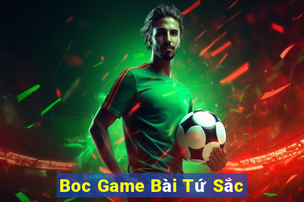 Boc Game Bài Tứ Sắc