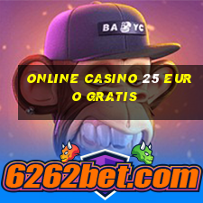 online casino 25 euro gratis