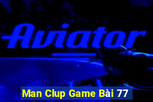 Man Clup Game Bài 77