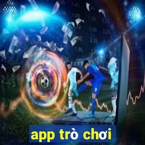 app trò chơi