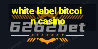 white label bitcoin casino