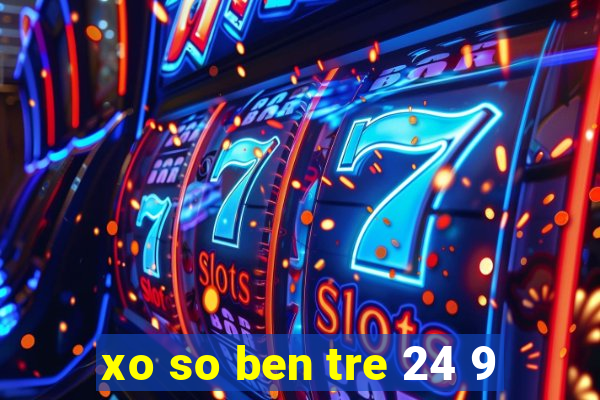 xo so ben tre 24 9