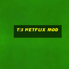 tải netflix mod