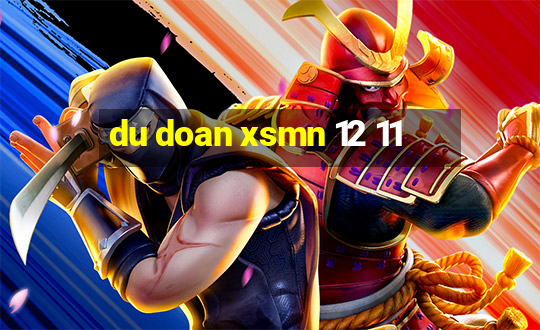 du doan xsmn 12 11