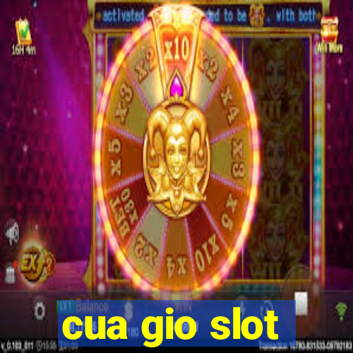 cua gio slot