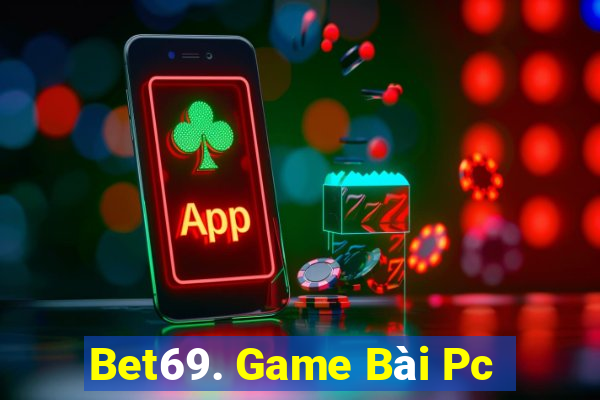 Bet69. Game Bài Pc