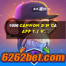 1000 Cannon Bắn cá app Tải về