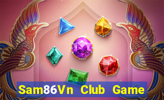 Sam86Vn Club Game Bài Pc