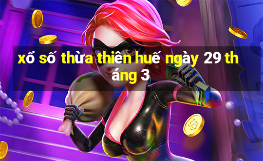 xổ số thừa thiên huế ngày 29 tháng 3