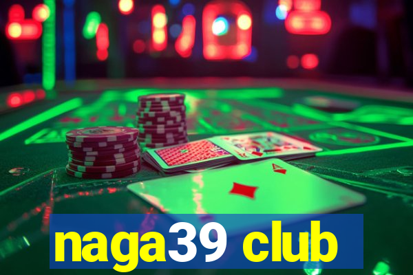 naga39 club