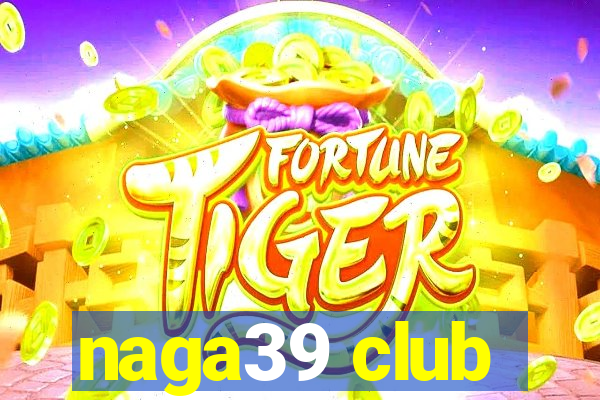 naga39 club