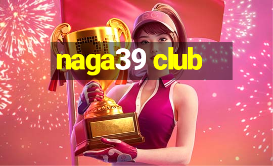 naga39 club