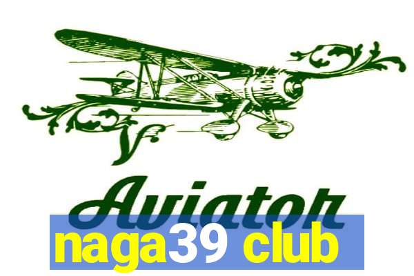 naga39 club