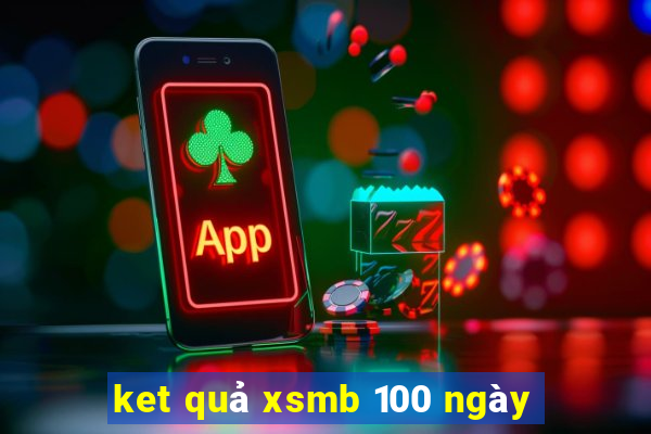 ket quả xsmb 100 ngày