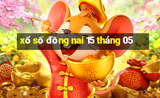 xổ số đồng nai 15 tháng 05