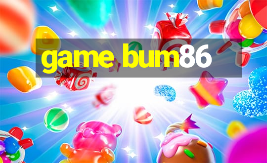 game bum86