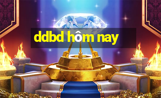 ddbd hôm nay