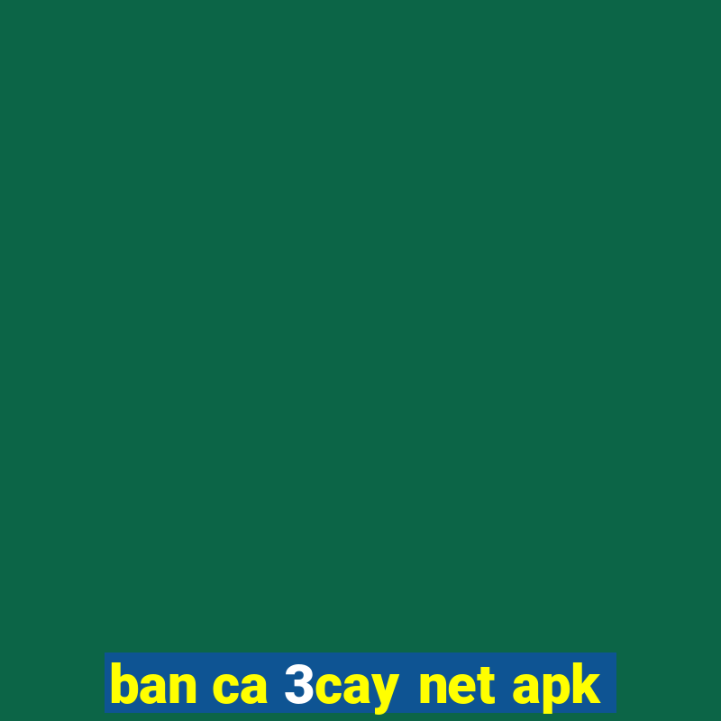 ban ca 3cay net apk