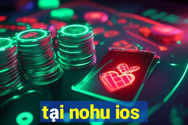 tại nohu ios