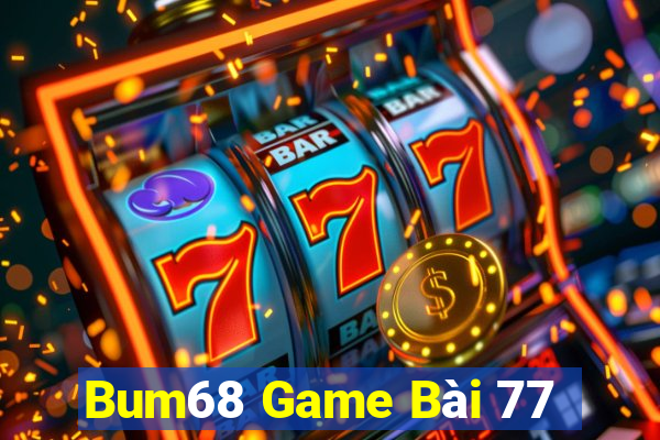 Bum68 Game Bài 77