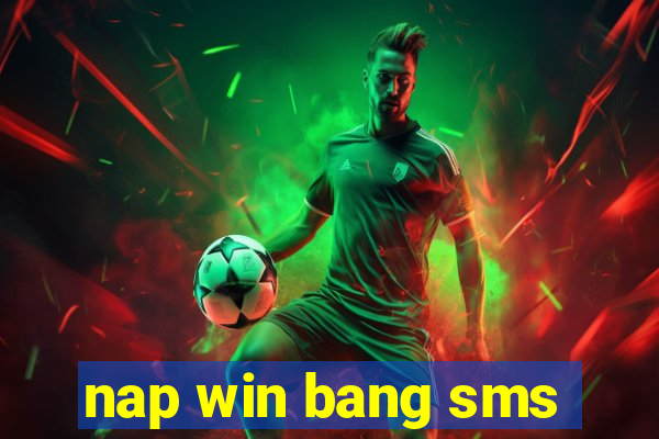 nap win bang sms