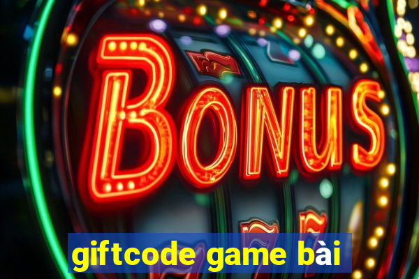 giftcode game bài