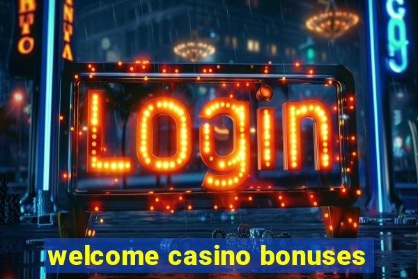 welcome casino bonuses