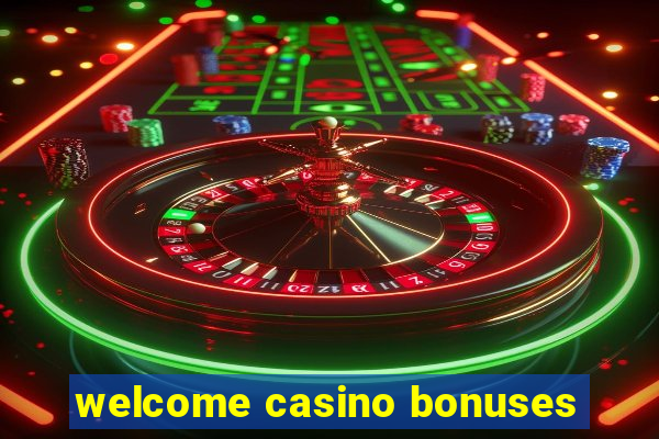 welcome casino bonuses