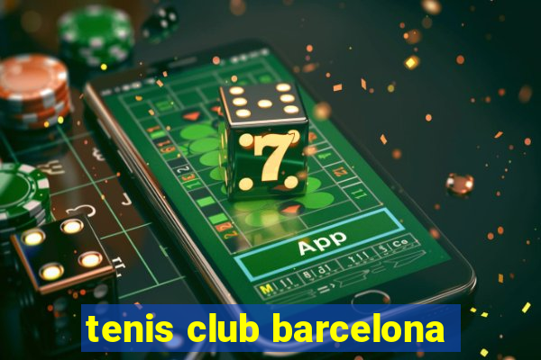 tenis club barcelona