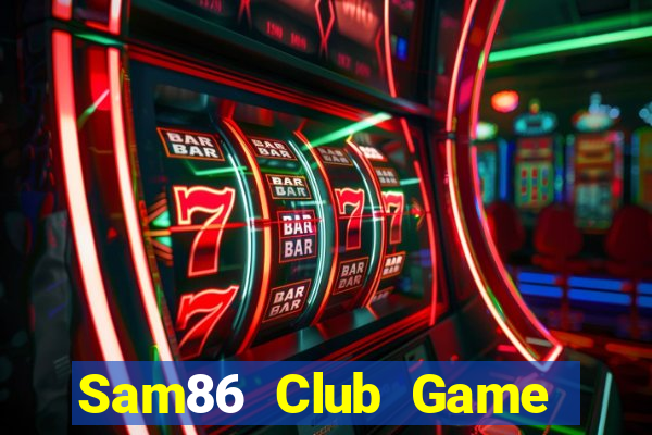 Sam86 Club Game Bài Online