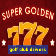 golf club drivers