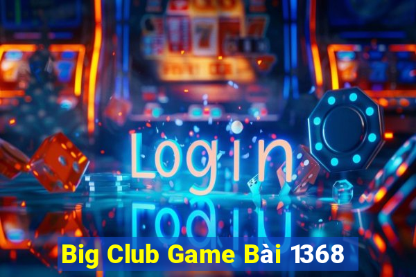 Big Club Game Bài 1368